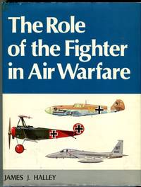 The Role of the Fighter in Air Warfare by Halley, James J./Cain, Charles W. (ed) - 1978