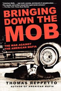 Bringing Down the Mob: The War Against the American Mafia