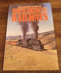cover of THE COMPLETE HISTORY OF NORTH AMERICAN RAILWAYS