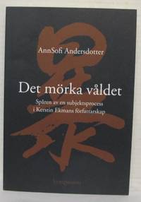 Det mörka våldet. Spåren av en subjektsprocess i…