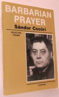 Barbarian Prayer. Selected Poems. Selection by…