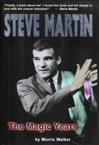 Steve Martin: The Magic Years by Morris W Walker - Signed First Edition - 2001 - from Storbeck's (SKU: 500138)