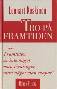 Tro på framtiden ...eller Framtiden är inte något…