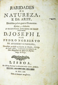 Raridades da Natureza, e da Arte, Divididas pelos quatro Elementos by Pedro Norberto de AUCOURT e PADILHA - 1759 - from Judith Hodgson Antiquarian Books (SKU: O657)
