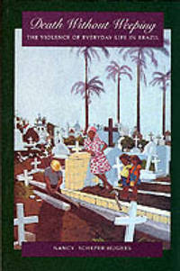 cover of Death Without Weeping: The Violence of Everyday Life in Brazil