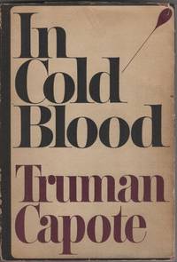 In Cold Blood; A True Account of a Multiple Murder and Its Consequences