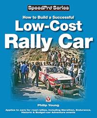 How to Build a Low cost Rally Car: For Marathon Endurance Historic and Budget car Adventure Road Rallies Speedpro Series