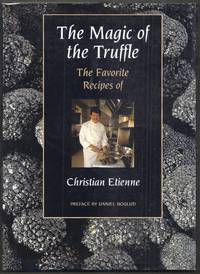 The Magic of the Truffle. The Favorite Receips of Christian Etienne