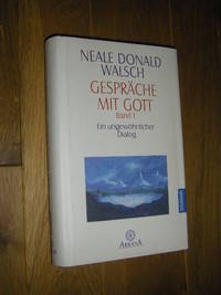 Gespräche mit Gott. Band 1: Ein ungewöhnlicher Dialog