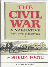 The Civil War a Narrative: Fort Sumter to Perryville; Fredericksburg to Meridian; Red River to Appomattox (3 Vols in Slipcase) [3 vol. set, comp. in box] by Foote, Shelby - 1958