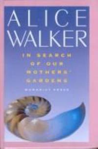 In Search of Our Mother&#039;s Gardens by Alice Walker - 1984