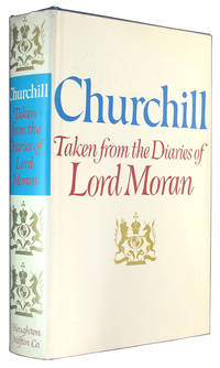 Churchill: Taken from the Diaries of Lord Moran. by Moran, Lord [Sir Charles Wilson] - 1966.