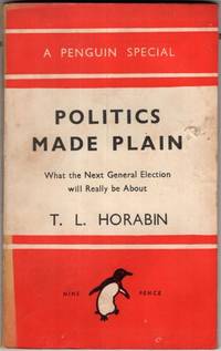 Politics Made Plain by T. L. Horabin - 1944