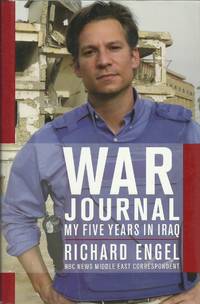 War Journal - My Five Years in Iraq by Engel, Richard - 2008