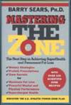Mastering the Zone: The Next Step in Achieving Superhealth and Permanent Fat Loss