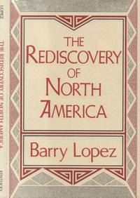 Rediscovery of North America by Lopez, Barry - 1990