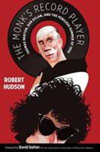 The Monk's Record Player: Thomas Merton, Bob Dylan, and the Perilous Summer of 1966