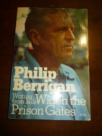 Widen the Prison Gates: Writing from Jails April 1970-December 1972 by Berrigan, Philip - 1973