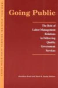 Going Public : The Role of Labor-Management Relations in Delivering Quality Government Services