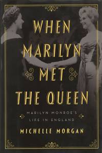 When Marilyn Met the Queen: Marilyn Monroe's Life in England