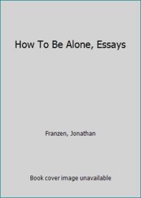 cover of How To Be Alone, Essays