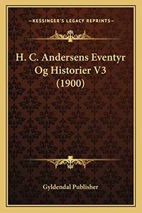 H. C. Andersens Eventyr Og Historier V3 (1900) by Gyldendal Publisher