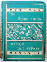 The Changed Cross, And Other Religious Poems - 