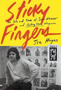 STICKY FINGERS: THE LIFE AND TIMES OF JANN WENNER AND ROLLING STONE MAGAZINE