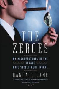 The Zeroes: My Misadventures in the Decade Wall Street Went Insane