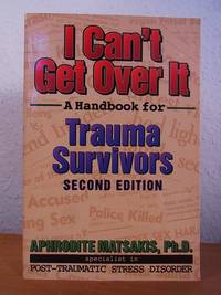 I can't get over it. A Handbook for Trauma Survivors. Second Edition