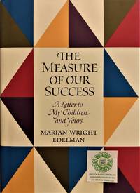 The Measure of Our Success:  a Letter to My Children and Yours