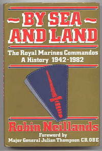 BY SEA AND LAND.  THE ROYAL MARINES COMMANDOS:  A HISTORY, 1942-1982.