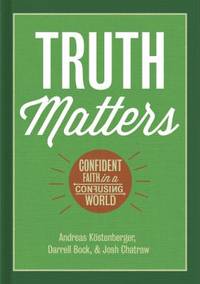 Truth Matters : Confident Faith in a Confusing World