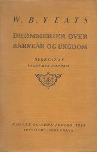 DrÃ¸mmerier over barneÃ¥r og ungdom. [First Danish Edition of &quot;Reveries over Childhood and Youth&quot;]. by Yeats, W.B - 1924