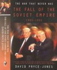 War That Never Was: the Fall of the Soviet Empire 1985 - 1991