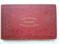 Lake and Mountain Scenery. Westmorland and Cumberland by ALLOM, T & PICKERING, G