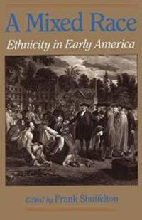 A Mixed Race: Ethnicity in Early America by Oxford University Press - 1993-06-08