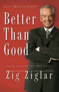 Better Than Good: Creating a Life You Can't Wait to Live