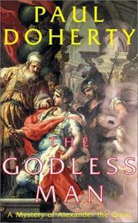 The Godless Man : A Mystery of Alexander the Great