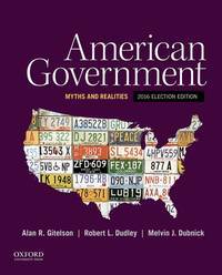 American Government: Myths and Realities, 2016 Election Edition by Alan R. Gitelson, Robert L. Dudley, Melvin J. Dubnick - 2017-01-27