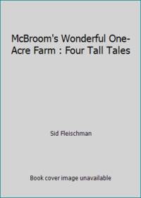 McBroom's Wonderful One-Acre Farm : Four Tall Tales
