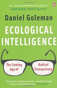 Ecological Intelligence: The Coming Age of Radical Transparency