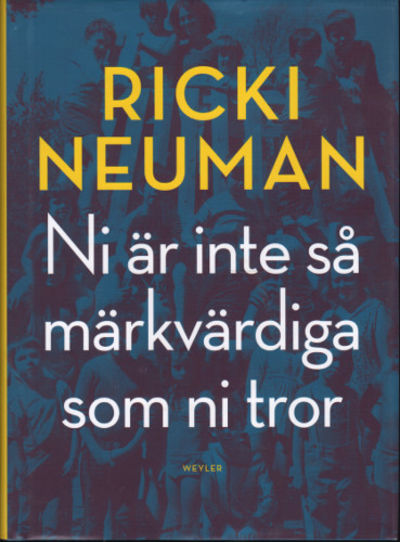NI ÄR INTE SÅ MÄRKVÄRDIGA SOM NI TROR.