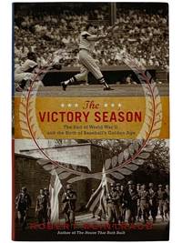 The Victory Season: The End of World War II and the Birth of Baseball&#039;s Golden Age by Weintraub, Robert - 2013