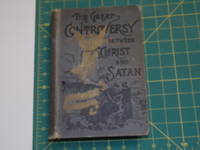 The Great Controversy Between Christ and Satan During the Christian Dispensation by Mrs. E. G. White - First Edition revised and enlarged - 1888 - from Select Tomes (SKU: 100191)