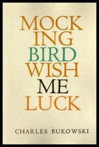 MOCKINGBIRD, WISH ME LUCK by Bukowski, Charles - 2002