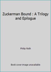 Zuckerman Bound : A Trilogy and Epilogue