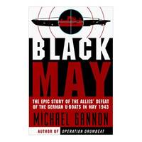 Black May: The Epic Story of the Allies Defeat of the German U-Boats in May 1943 (Hardcover)