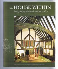 The House Within, Interpreting Medieval Houses in Kent by P S Barnswell and A T Adams - 1994