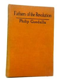 Fathers of the Revolution by Philip Guedalla - 1926